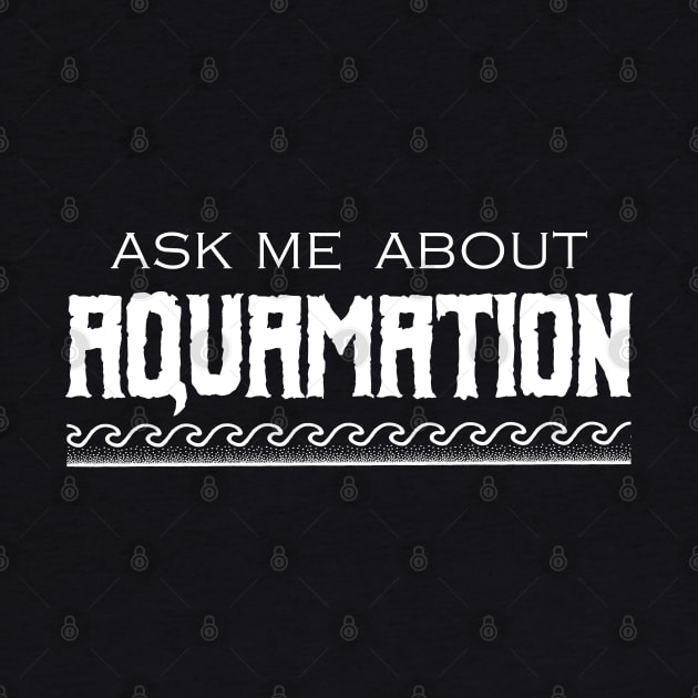 Ask Me About Aquamation - Cremation Saying by Graveyard Gossip